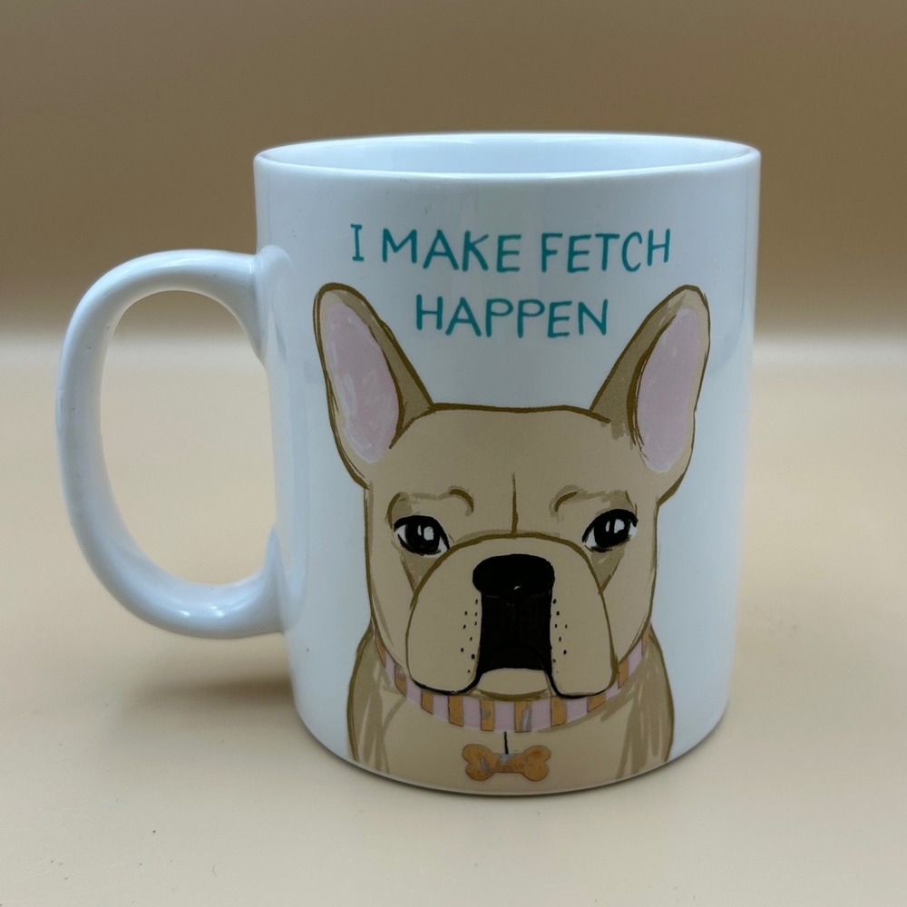 Chasing Baxter French Bulldog I Make Fetch Happen Coffee Mug 2017 Anne Was Here